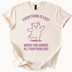Easy Bear Tee Ignore Problems Funny Graphic T Shirt